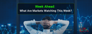 Week Ahead What Are Markets Watching This Week
